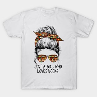 Just A Girl Who Loves Books Funny Messy Bun For Bookworm T-Shirt